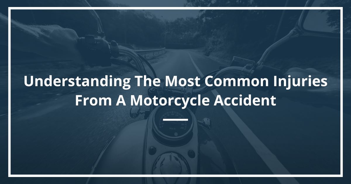 Understanding The Most Common Injuries From A Motorcycle Accident